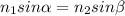 n _{1} sin \alpha =n _{2} sin \beta &#10;