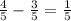 \frac{4}{5}- \frac{3}{5} = \frac{1}{5}