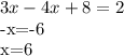 3x-4x+8=2&#10;&#10;-x=-6&#10;&#10;x=6