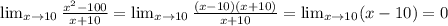 \lim_{x \to 10} \frac{x^2-100}{x+10} = \lim_{x \to 10} \frac{(x-10)(x+10)}{x+10} = \lim_{x \to 10} (x-10)=0