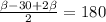 \frac{ \beta -30+2 \beta }{2} =180