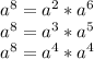 a^8=a^2*a^6\\a^8=a^3*a^5\\a^8=a^4*a^4