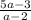 \frac{5a-3}{a-2}