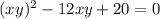 (xy)^2 - 12xy+20=0