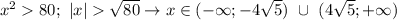 x^280; \ |x|\sqrt{80} \to x \in (-\infty;- 4\sqrt{5}) \ \cup \ ( 4\sqrt{5};+\infty)