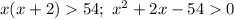 x(x+2)54; \ x^2+2x-54 0