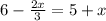 6- \frac{2x}{3} =5+x