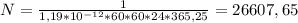 N=\frac{1}{1,19*10^{-12}*60*60*24*365,25}=26607,65