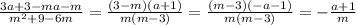 \frac{3a+3-ma-m}{m^2+9-6m} = \frac{(3-m)(a+1)}{m(m-3)} = \frac{(m-3)(-a-1)}{m(m-3)} = -\frac{a+1}{m}