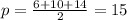 p=\frac{6+10+14}{2}=15