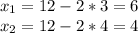 x_1=12-2*3=6 \\ &#10;x_2=12-2*4=4