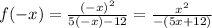 f(-x)= \frac{(-x) ^{2} }{5(-x)-12}= \frac{ x^{2} }{-(5x+12)}