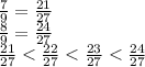
\frac79=\frac{21}{27}\\\frac89=\frac{24}{27}\\\frac{21}{27}<\frac{22}{27}<\frac{23}{27}<\frac{24}{27}