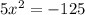 5x^2 = -125