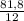 \frac{81,8}{12}