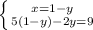 \left \{ {{x=1-y} \atop {5(1-y)-2y=9}} \right.