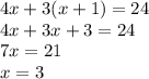 4x+3(x+1)=24 \\ 4x+3x+3=24 \\ 7x=21 \\ x=3