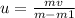 u= \frac{mv}{m-m1}