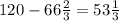 120-66\frac23=53\frac13