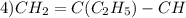 4)CH_{2} =C(C_{2} H_{5} ) -CH