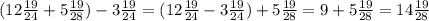 (12 \frac{19}{24}+5 \frac{19}{28})-3 \frac{19}{24}=(12 \frac{19}{24}-3 \frac{19}{24})+5 \frac{19}{28}=9+5 \frac{19}{28}=14 \frac{19}{28}