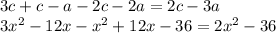 3c+c-a-2c-2a=2c-3a \\ 3x^2-12x-x^2+12x-36=2x^2-36