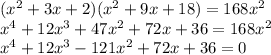 (x^2+3x+2)(x^2+9x+18)=168x^2 \\ x^4+12x^3+47x^2+72x+36=168x^2 \\ x^4+12x^3-121x^2+72x+36=0