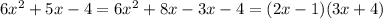 6x^2+5x-4=6x^2+8x-3x-4=(2x-1)(3x+4)