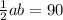 \frac{1}{2}ab=90