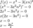 f(x)=x^3-3 (xn)^2 \\ &#10;(x^3-3x^2n^2)'=0\\&#10;2x^2-3n^2x=0 \\ &#10;x(2x-3n^2)=0\\&#10;x=0 \\ &#10;x=\frac{3n^2}2 \\ &#10;&#10;