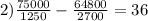 2) \frac{75000}{1250} - \frac{64800}{2700} = 36