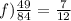 f) \frac{49}{84} = \frac{7}{12}