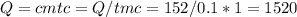 Q = cmt c = Q/tm c = 152/0.1*1= 1520&#10;