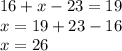 16+x-23=19 \\ x=19+23-16 \\ x=26