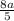 \frac{8a}{5}