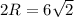 2R=6\sqrt{2}