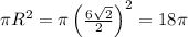 \pi R^2 = \pi\left(\frac{6\sqrt{2}}{2}\right)^2 = 18\pi