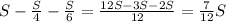 S-\frac{S}{4}-\frac{S}{6}=\frac{12S-3S-2S}{12}=\frac{7}{12}S