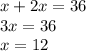 x+2x=36 \\ 3x=36 \\ x=12