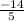 \frac{-14}{5}