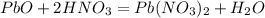 PbO+2HNO _{3} =Pb(NO _{3} ) _{2} +H _{2} O