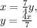 x= \frac{7}{4}y, \\ y= \frac{4x}{7}