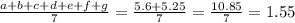 \frac{a + b + c + d + e + f + g}{7} = \frac{5.6 + 5.25}{7} = \frac{10.85}{7} = 1.55