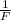 \frac{1}{F}