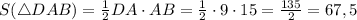 S(\triangle DAB)= \frac{1}{2}DA\cdot AB= \frac{1}{2}\cdot 9\cdot 15= \frac{135}{2}=67,5