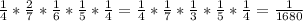 \frac{1}{4} *\frac{2}{7} *\frac{1}{6} *\frac{1}{5} *\frac{1}{4} =\frac{1}{4} *\frac{1}{7} *\frac{1}{3} *\frac{1}{5} *\frac{1}{4} =\frac{1}{1680}