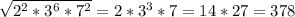 \sqrt{2^2*3^6*7^2}=2*3^3*7=14*27=378