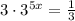 3\cdot3^{5x}= \frac{1}{3}