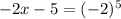 -2x-5=(-2)^5