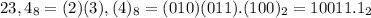 23,4_8=(2)(3),(4)_8 = (010)(011).(100)_2 = 10011.1_2